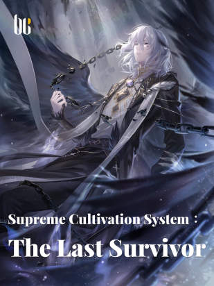 Supreme Cultivation System ：The Last Survivor